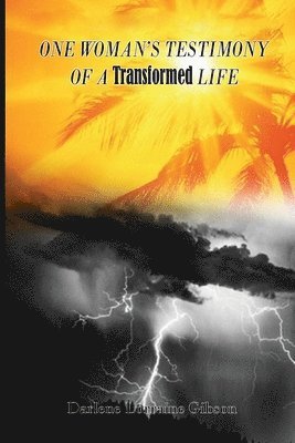 One Woman's Testimony of a Transformed Life