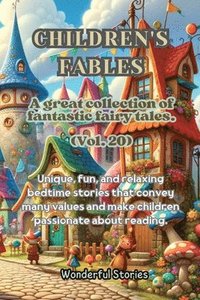 bokomslag Children's Fables A great collection of fantastic fables and fairy tales. (Vol.20)