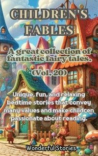 bokomslag Children's Fables A great collection of fantastic fables and fairy tales. (Vol.20)