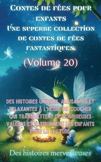 bokomslag Contes de fées pour enfants Une superbe collection de contes de fées fantastiques. (Volume 20): Des histoires uniques, amusantes et relaxantes à l'heu