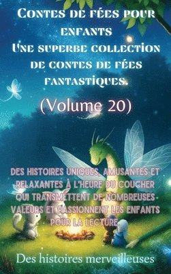 bokomslag Contes de fes pour enfants Une superbe collection de contes de fes fantastiques. (Volume 20)
