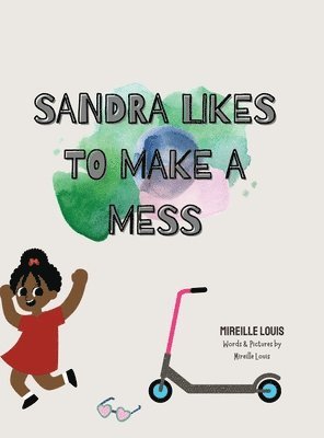 Sandra Likes to Make a Mess 1