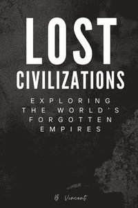 bokomslag Lost Civilizations