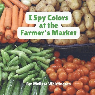 I Spy Colors at the Farmer's Market 1