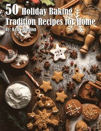 bokomslag 50 Holiday Baking Tradition Recipes for Home