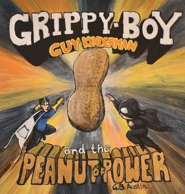 bokomslag Guy Kinderman, Grippy Boy, and the Peanut of Power