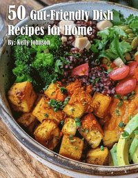 bokomslag 50 Gut-Friendly Dish Recipes for Home