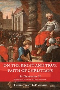 bokomslag On the Right and True Faith of Christians