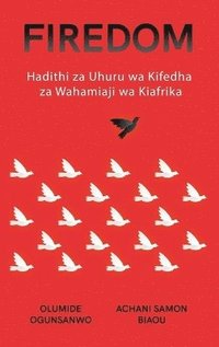 bokomslag Firedom: Hadithi za Uhuru wa Kifedha za Wahamiaji wa Kiafrika