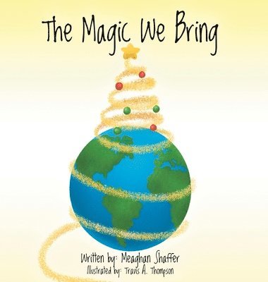 Meaghan Shaffer - Magic We Bring, Inbunden