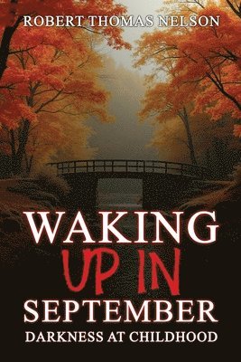 Robert T 1 Nelson, Robert T Nelson - Waking Up in September, Häftad