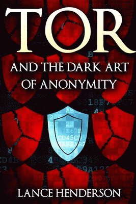 bokomslag Tor and the Dark Art of Anonymity