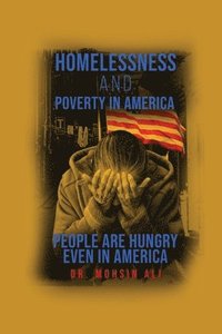 bokomslag Homelessness and Poverty in America: People Are Hungry Even in America