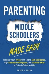 bokomslag Parenting Middle Schoolers Made Easy