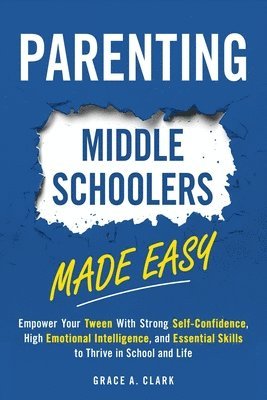 bokomslag Parenting Middle Schoolers Made Easy