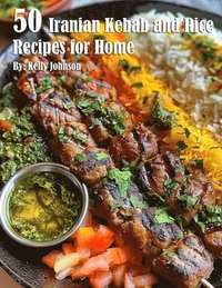 bokomslag 50 Iranian Kebab and Rice Recipes for Home