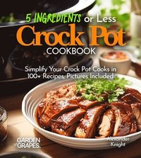 bokomslag 5 Ingredients or Less Crock Pot Cookbook