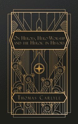 Thomas Carlyle - On Heroes, Hero-Worship, and the Heroic in History, Häftad