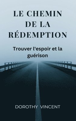 Le chemin de la redemption: Trouver l'espoir et la guérison 1