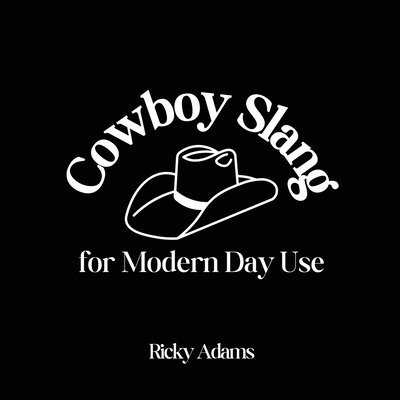 Cowboy Slang for Modern Day Use 1