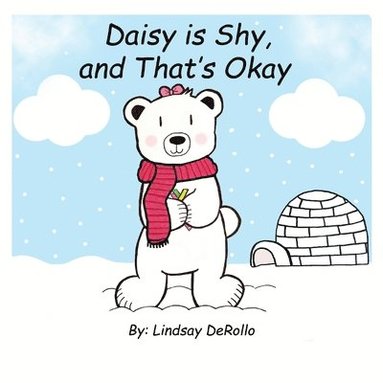 Lindsay Derollo, Melanie Lopata - Daisy is Shy, and That's Okay, Häftad