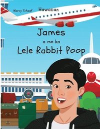 bokomslag James a me ka Lele Rabbit Poop (Hawaiian) James and the Flying Rabbit Poop