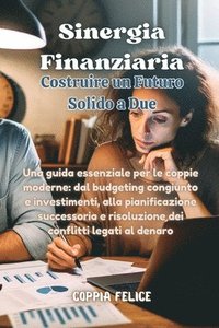 bokomslag Sinergia Finanziaria: Una guida essenziale per le coppie moderne: dal budgeting congiunto e investimenti, alla pianificazione successoria e