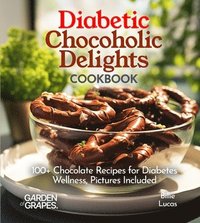 bokomslag Diabetic Chocoholic Delights Cookbook