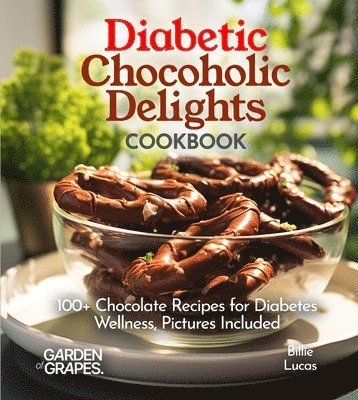 bokomslag Diabetic Chocoholic Delights Cookbook