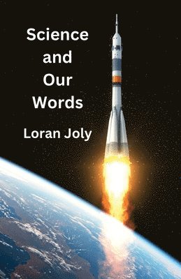 Loran Joly - Science and Our Words, Häftad