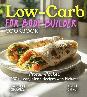 Low-Carb For Body Builder Cookbook