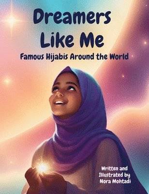 Nora Mohtadi, Sirah Jarocki - Dreamers Like Me-Famous Hijabis Around the World, Inbunden