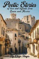 bokomslag Poetic Stories of Love and Legends from Spain and Mexico
