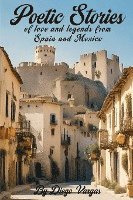 Poetic Stories of Love and Legends from Spain and Mexico 1