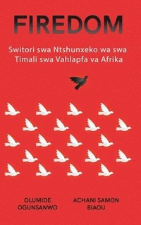 bokomslag Firedom: Switori swa Ntshunxeko wa swa Timali swa Vahlapfa va Afrika
