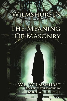 Wilmshurst's The Meaning of Masonry 1