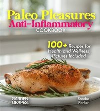 bokomslag Paleo Pleasures Anti-Inflammatory Cookbook