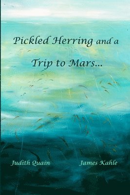 James Nils Kahle, Judith Lynn Quian - Pickled Herring and a Trip to Mars, Häftad