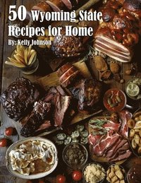 bokomslag 50 Wyoming State Recipes for Home