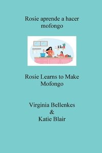 bokomslag Rosie aprende a hacer mofongo: Rosie Learns to Make Mofongo