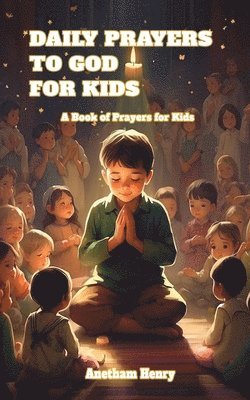 Anetham Henry, ANETHAM HENRY - Daily Prayers to God for kids, Häftad. Tillgänglighet: Tillfälligt slut