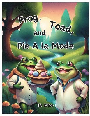 Frog, Toad, and Pie A la Mode 1
