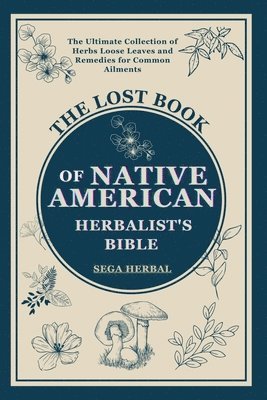 bokomslag The Lost Book of Native American Herbalist's Bible