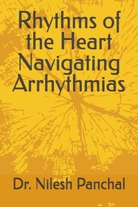 bokomslag Rhythms of the Heart Navigating Arrhythmias