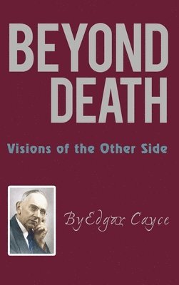 Edgar Cayce - Beyond Death, Inbunden