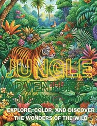 bokomslag Jungle Adventures Coloring Book: Explore, Color, and Discover the Wonders of the Wild