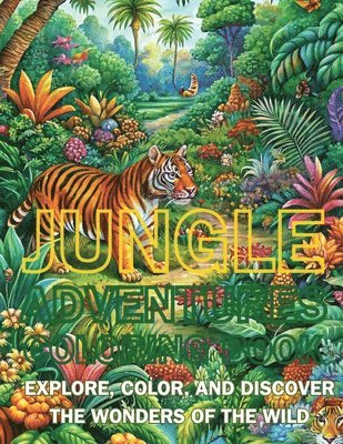bokomslag Jungle Adventures Coloring Book: Explore, Color, and Discover the Wonders of the Wild
