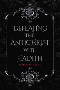 bokomslag Defeating the Antichrist with Hadith