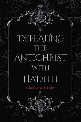 Defeating the Antichrist with Hadith 1