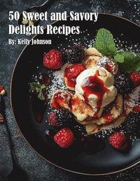 bokomslag 50 Sweet and Savory Delights Recipes